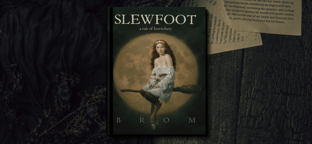 The image featured the cover of the book Slewfoot by Brom. The cover shows a woman with long, curly, red hair seated on a broom in front of a yellow, full moon. She had goat-like legs.