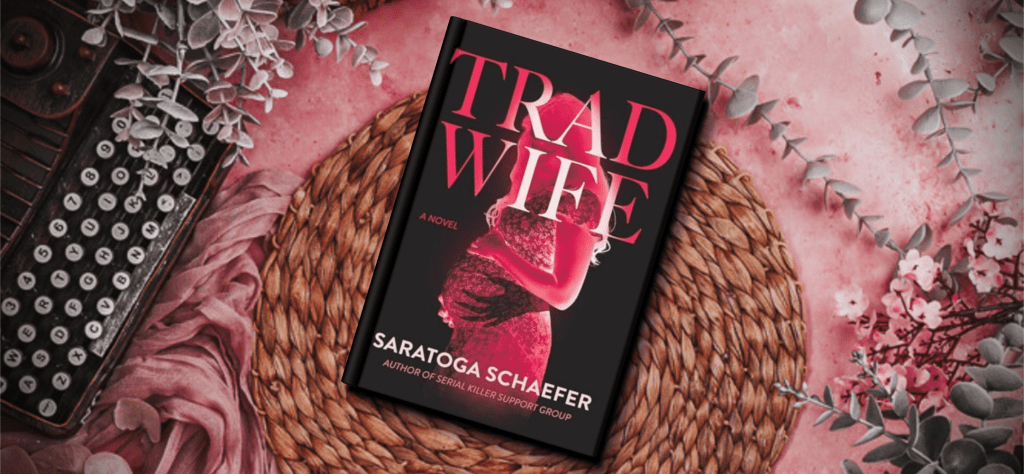 Book Review: “Trad Wife” is a Surprisingly Cogent Rebuttal to Traditional Gender&nbsp;Roles